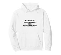 Raised On Hose Water And Streetlights Pullover Hoodie