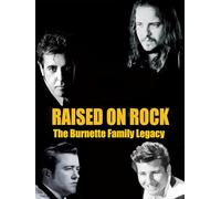 Raised on Rock - The Burnette Family Legacy