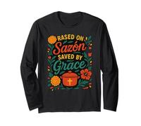 Raised on Sazón, Saved by Grace, Latina with Faith & Flavor Long Sleeve T-Shirt