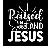 Raised on Sweet and Jesus Vinyl Art Sticker 42x45.1cm Removable Without Leaving Glue White