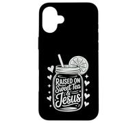Raised on Sweet Tea & Jesus Case for iPhone 16 Plus