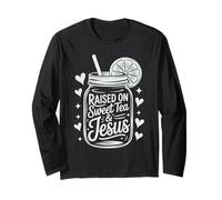 Raised on Sweet Tea & Jesus Long Sleeve T-Shirt
