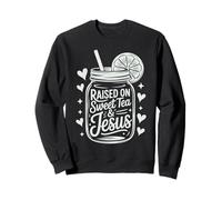 Raised on Sweet Tea & Jesus Sweatshirt