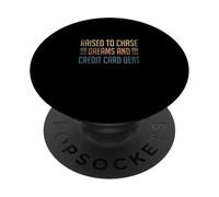 Raised To Chase Dreams And Credit Card Debt PopSockets Adhesive PopGrip