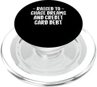 Raised To Chase Dreams And Credit Card Debt PopSockets PopGrip for MagSafe
