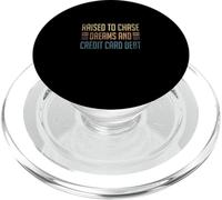 Raised To Chase Dreams And Credit Card Debt PopSockets PopGrip for MagSafe