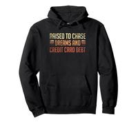 Raised To Chase Dreams And Credit Card Debt Pullover Hoodie
