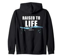 Raised to Life - Christian Faith Church Baptism Romans 6:4 Zip Hoodie
