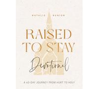 Raised to Stay Devotional: A 40-Day Journey from Hurt to Holy