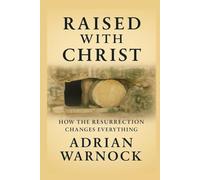 Raised With Christ: How the Resurrection Changes Everything (Transformed by Jesus: Spiritual Renewal)