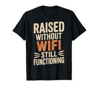 Raised Without WiFi Funny Dad Fathers Day T-Shirt