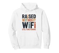 Raised Without Wifi Still Functioning Dad Funny Fathers Day Pullover Hoodie