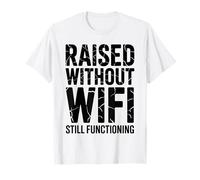 Raised Without WiFi Still Functioning Funny Dad Fathers Day T-Shirt