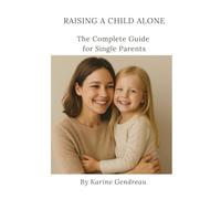 Raising a Child Alone: The Complete Guide for Single Parents (Invisible)
