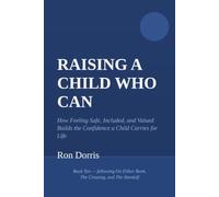 Raising a Child Who Can: How Feeling Safe, Included, and Valued Builds the Confidence a Child Carries for Life (Inner Leadership)
