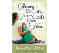 Raising A Daughter After God's Own Heart