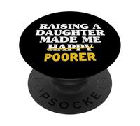 Raising A Daughter Made Me Poorer Dad Daughter Father Mens PopSockets Adhesive PopGrip