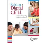 Raising a Digital Child: A Digital Citizenship Handbook for Parents