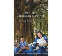 Raising a Generation of Patriots: Restoring Our Garden of Liberty
