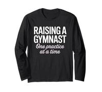Raising A Gymnast One Practice at A Time Long Sleeve T-Shirt