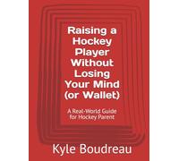 Raising a Hockey Player Without Losing Your Mind (or Wallet): A Real-World Guide for Hockey Parent