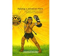Raising a Jamaican Hero: A Caribbean Indigenous History Adventure for Young Readers