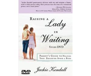 Raising a Lady in Waiting Study DVD: Parent's Guide to Helping Your Daughter Avoid a Bozo