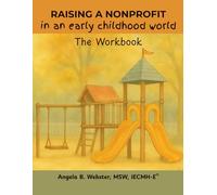 RAISING A NONPROFIT in an early childhood world: The Workbook
