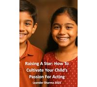 Raising A Star: How To Cultivate Your Child’s Passion For Acting