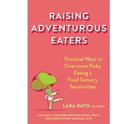 Raising Adventurous Eaters: Practical Ways to Overcome Picky Eating and Food Sensory Sensitivities