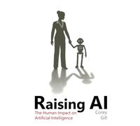 Raising AI: The Human Impact on Artificial Intelligence