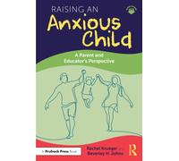 Raising an Anxious Child : A Parent and Educator's Perspective
