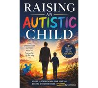 Raising An Autistic Child: A Practical Guide for Parents