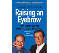 Raising an Eyebrow: My Life with Sir Roger Moore