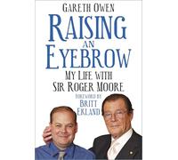 Raising an Eyebrow: My Life with Sir Roger Moore