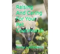 Raising And Caring For Your Pet Coatimundi