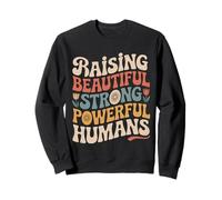 Raising Beautiful Strong Powerful Humans Teacher - Sweatshirt