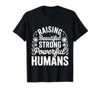 Raising Beautiful Strong Powerful Humans Teacher - T-Shirt