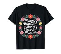 Raising Beautiful Strong Powerful Humans Teacher - T-Shirt