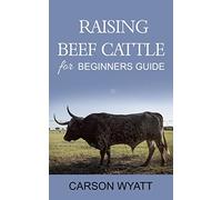 Raising Beef Cattle For Beginner's Guide