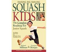 Raising Big Smiling Squash Kids: The Complete Roadmap For Junior Squash