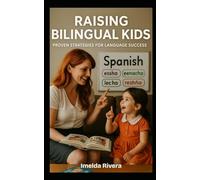Raising Bilingual Kids: Proven Strategies for Language Success