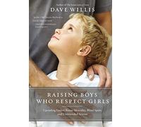 Raising Boys Who Respect Girls: Upending Locker Room Mentality, Blind Spots, and Unintended Sexism