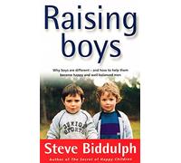 Raising Boys: Why Boys are Different - and How to Help Them Become Happy and Well-Balanced Men