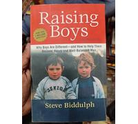 Raising Boys: Why Boys Are Different - And How to Help Them Become Happy and Well-Balanced Men