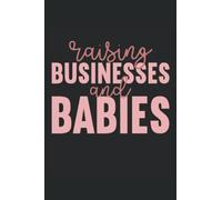 Raising Businesses And Babies: Entrepreneur Planner and Log Book, Entrepreneurship Notebook Journal Entrepreneurship and Entrepreneuher Planner Composition Notebook, Medium Ruled, 100 Pages, 6"x9"