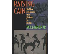 Raising Cain: Blackface Performance from Jim Crow to Hip Hop