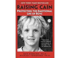 Raising Cain: Protecting the Emotional Life of Boys by Dan Kindlon (English) Pap