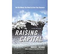 Raising Capital: Get the Money You Need to Grow Your Business