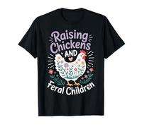 Raising Chickens And Feral Children T-Shirt